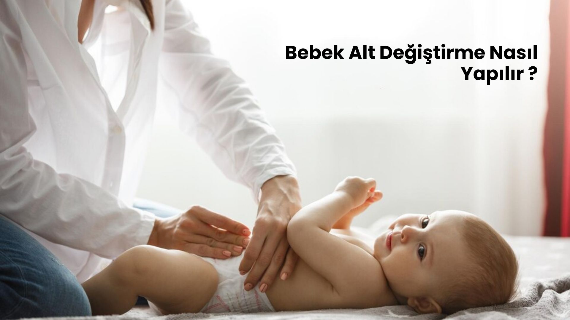 Bebek alt değiştirme nasıl yapılır?