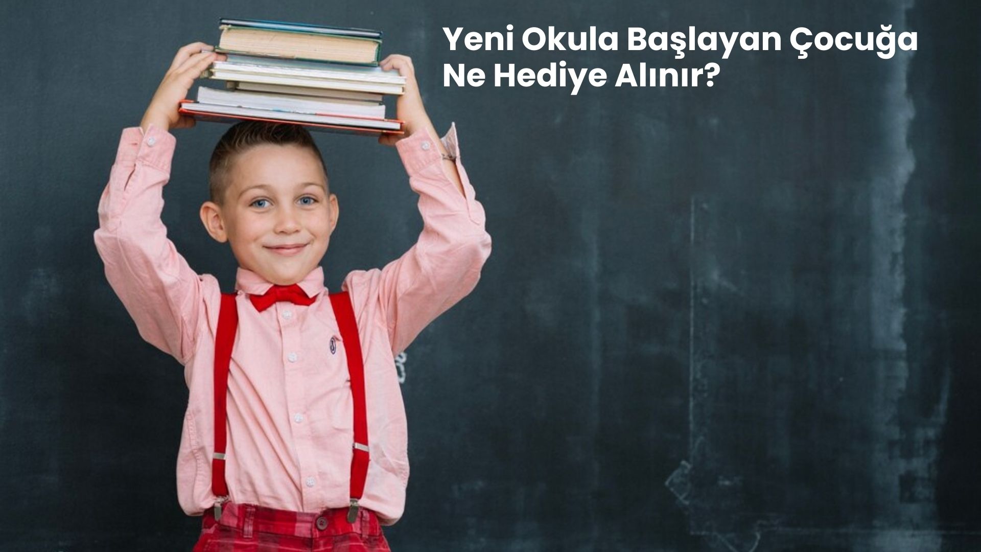 yeni okula baaşlayan çocuğa ne hediye alınır