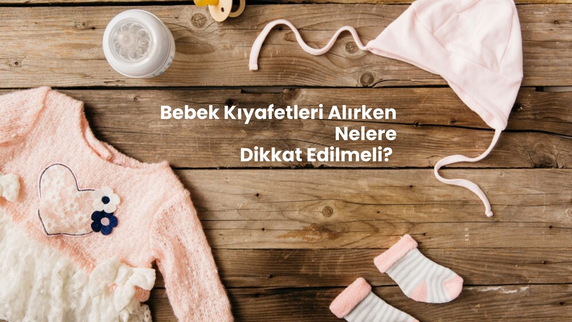 Bebek Kıyafetleri Alırken Nelere Dikkat Edilmeli?