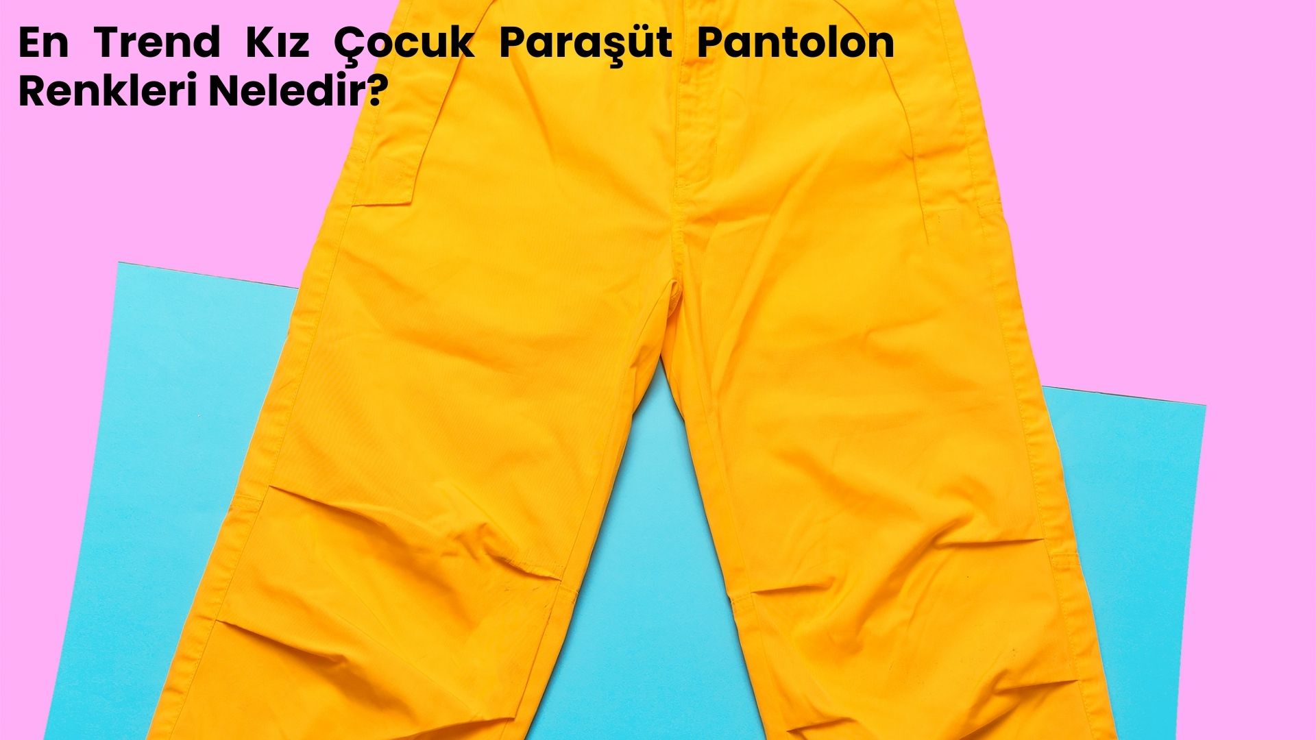 kız çocuk paraşüt pantolon