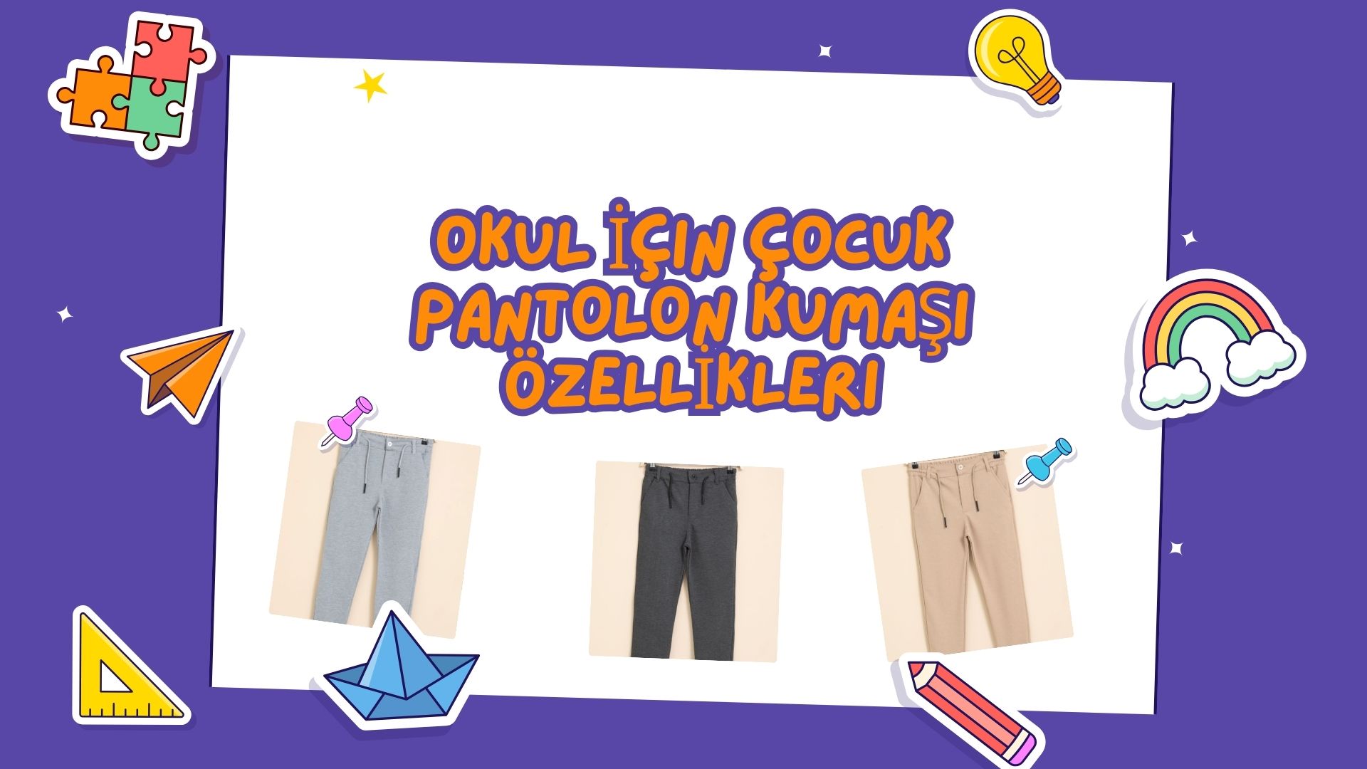 Okul İçin Çocuk Pantolon Kumaşı Nasıl Olmalı?